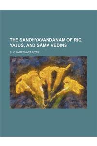 The Sandhyavandanam of Rig, Yajus, and Sama Vedins