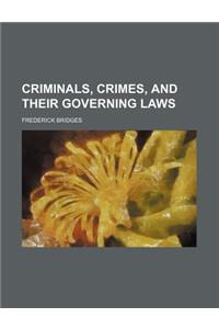 Criminals, Crimes, and Their Governing Laws