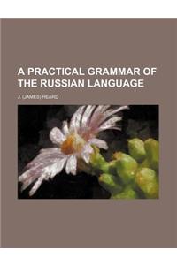 A Practical Grammar of the Russian Language