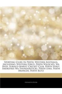 Articles on Sporting Clubs in Perth, Western Australia, Including: Western Force, Perth Wildcats, Wa Reds, Subiaco Marist Cricket Club, Perth Spirit,