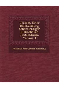 Versuch Einer Beschreibung Sehensw Rdiger Bibliotheken Teutschlands, Volume 4