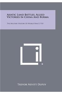 Asiatic Land Battles, Allied Victories in China and Burma