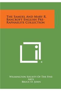 Samuel and Mary R. Bancroft English Pre-Raphaelite Collection