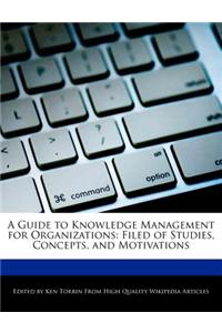 A Guide to Knowledge Management for Organizations