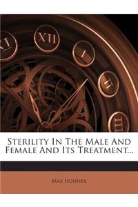 Sterility in the Male and Female and Its Treatment...