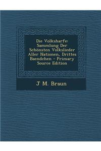 Die Volksharfe: Sammlung Der Schonsten Volkslieder Aller Nationen, Drittes Baendchen