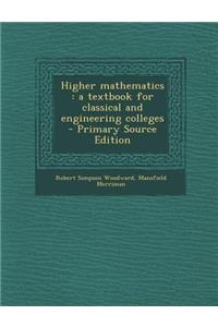 Higher Mathematics: A Textbook for Classical and Engineering Colleges