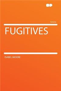 Fugitives