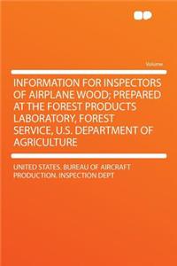 Information for Inspectors of Airplane Wood; Prepared at the Forest Products Laboratory, Forest Service, U.S. Department of Agriculture