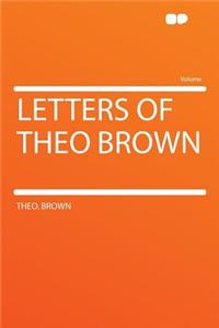 Letters of Theo Brown