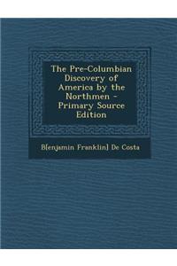 The Pre-Columbian Discovery of America by the Northmen