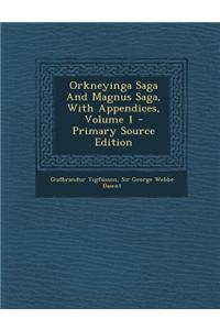 Orkneyinga Saga and Magnus Saga, with Appendices, Volume 1