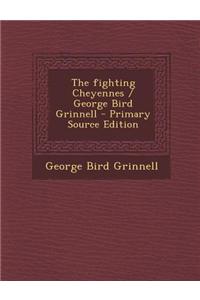 The Fighting Cheyennes / George Bird Grinnell