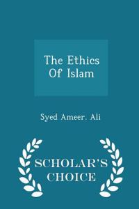 Ethics of Islam - Scholar's Choice Edition