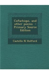 Cofachiqui, and Other Poems - Primary Source Edition