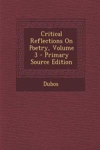 Critical Reflections on Poetry, Volume 3 - Primary Source Edition