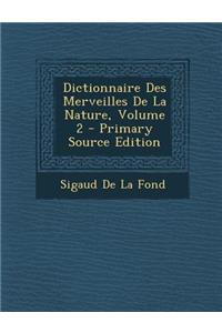 Dictionnaire Des Merveilles de La Nature, Volume 2