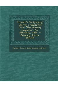 Lincoln's Gettysburg Address: Reprinted from the Century Magazine for February, 1894