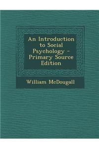 An Introduction to Social Psychology - Primary Source Edition