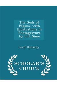 The Gods of Pegana, with Illustrations in Photogravure by S.H. Sime - Scholar's Choice Edition