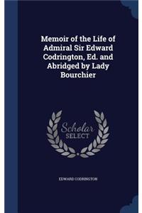 Memoir of the Life of Admiral Sir Edward Codrington, Ed. and Abridged by Lady Bourchier
