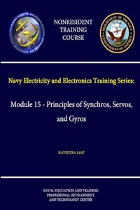 Navy Electricity and Electronics Training Series: Module 15 - Principles of Synchros, Servos, and Gyros - Navedtra 14187 - (Nonresident Training Course)