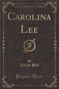 Carolina Lee (Classic Reprint)
