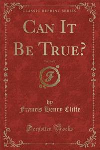 Can It Be True?, Vol. 2 of 2 (Classic Reprint)
