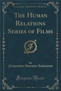 The Human Relations Series of Films (Classic Reprint)