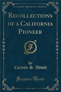 Recollections of a California Pioneer (Classic Reprint)
