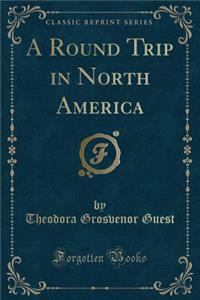 A Round Trip in North America (Classic Reprint)