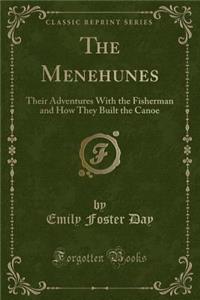 The Menehunes: Their Adventures with the Fisherman and How They Built the Canoe (Classic Reprint)