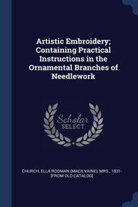 ARTISTIC EMBROIDERY; CONTAINING PRACTICA