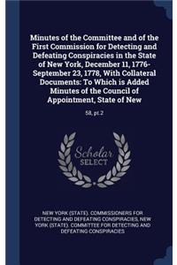 Minutes of the Committee and of the First Commission for Detecting and Defeating Conspiracies in the State of New York, December 11, 1776-September 23, 1778, With Collateral Documents