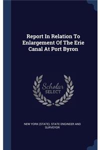 Report In Relation To Enlargement Of The Erie Canal At Port Byron