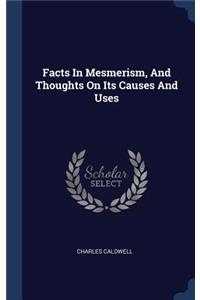 Facts In Mesmerism, And Thoughts On Its Causes And Uses