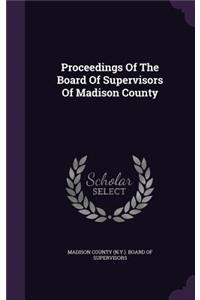 Proceedings of the Board of Supervisors of Madison County