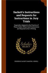 Sackett's Instructions and Requests for Instructions in Jury Trials