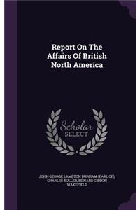 Report On The Affairs Of British North America