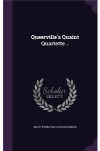 Queerville's Quaint Quartette ..