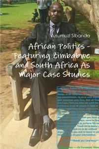 African Politics - Featuring Zimbabwe and South Africa As Major Case Studies