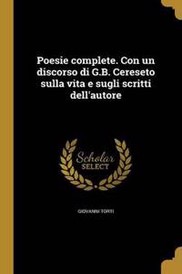 Poesie complete. Con un discorso di G.B. Cereseto sulla vita e sugli scritti dell'autore
