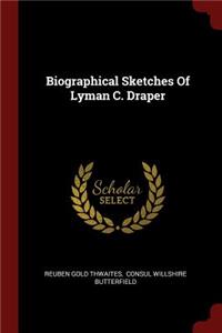 Biographical Sketches Of Lyman C. Draper