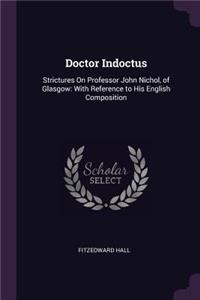 Doctor Indoctus: Strictures On Professor John Nichol, of Glasgow: With Reference to His English Composition