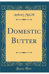 Domestic Butter (Classic Reprint)