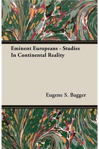 Eminent Europeans - Studies in Continental Reality