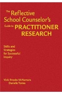 Reflective School Counselor′s Guide to Practitioner Research