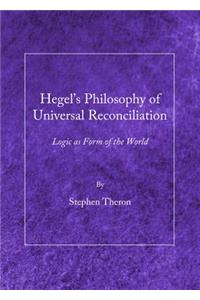 Hegel’s Philosophy of Universal Reconciliation