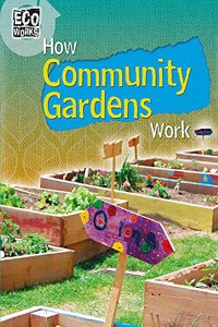 Eco Works: How Community Gardens Work