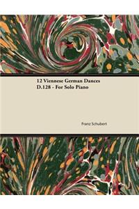12 Viennese German Dances D.128 - For Solo Piano